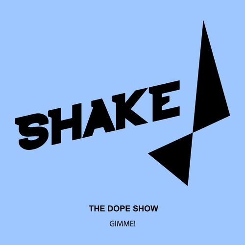 The Dope Show - Gimme! [SHK0190]